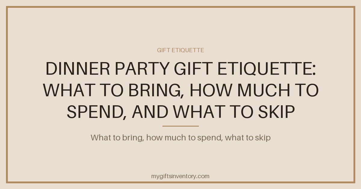 Dinner Party Gift Etiquette: What to Bring, How Much to Spend, and What to Skip
