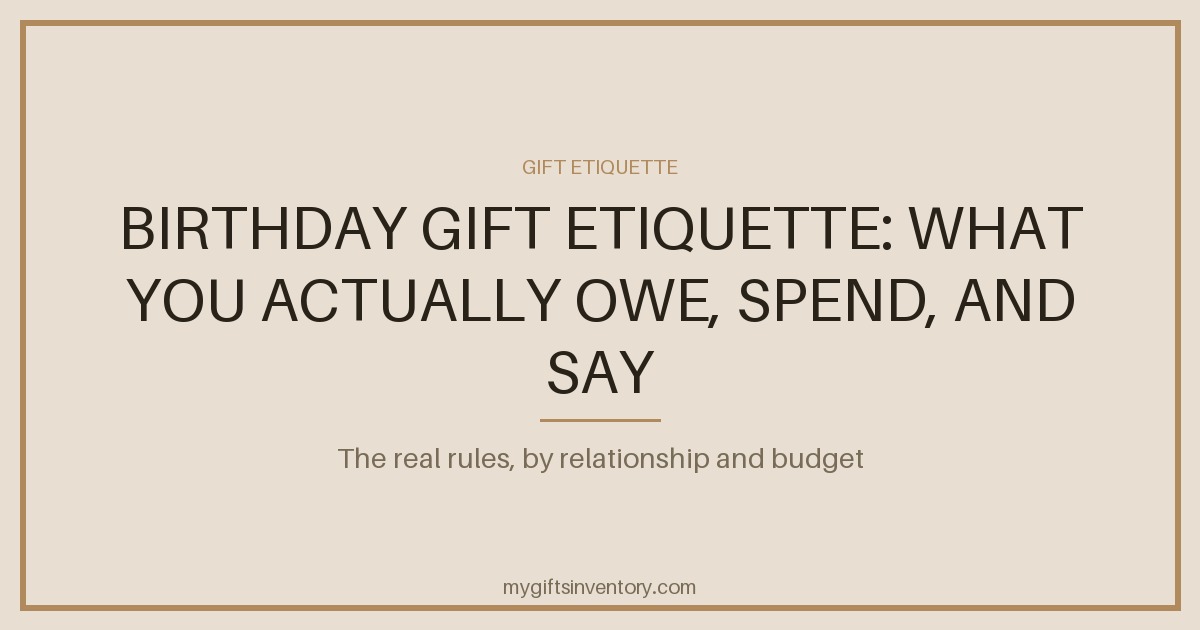 Birthday Gift Etiquette: What You Actually Owe, Spend, and Say