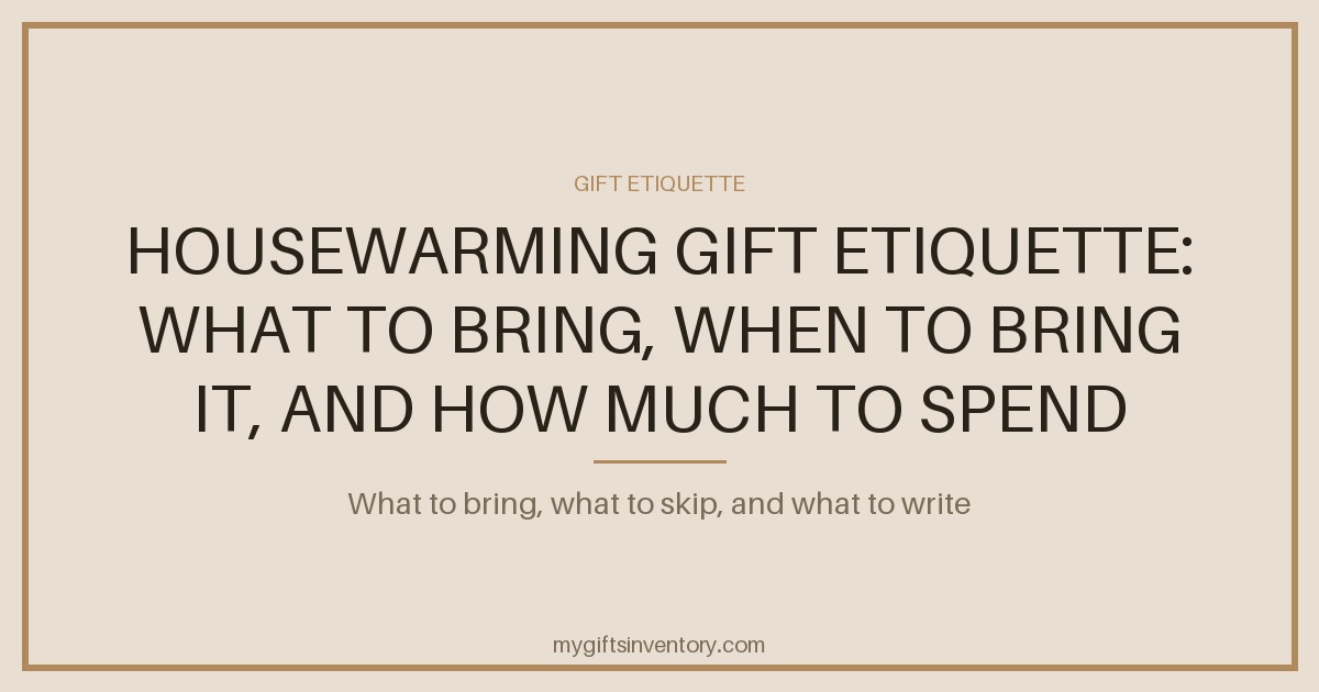 Housewarming Gift Etiquette: What to Bring, When to Bring It, and How Much to Spend