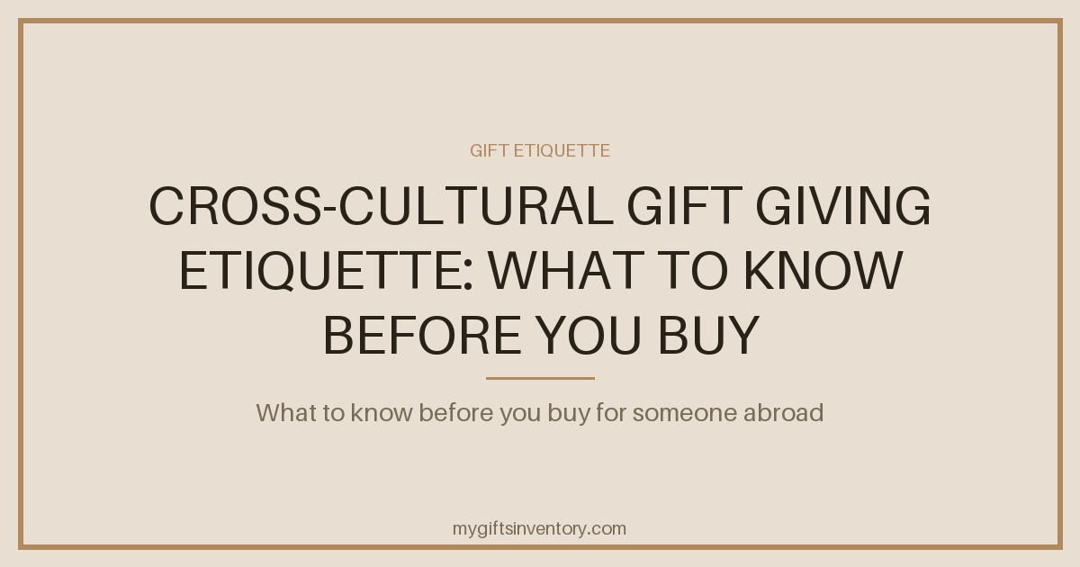 Cross-Cultural Gift Giving Etiquette: What to Know Before You Buy