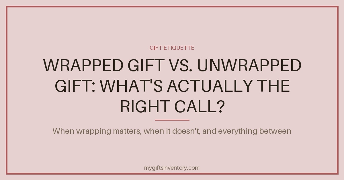 Wrapped Gift vs. Unwrapped Gift: What's Actually the Right Call?