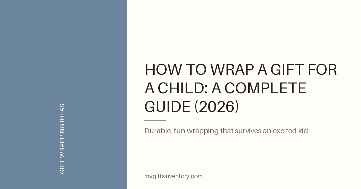 How to Wrap a Gift for a Child: A Complete Guide (2026)