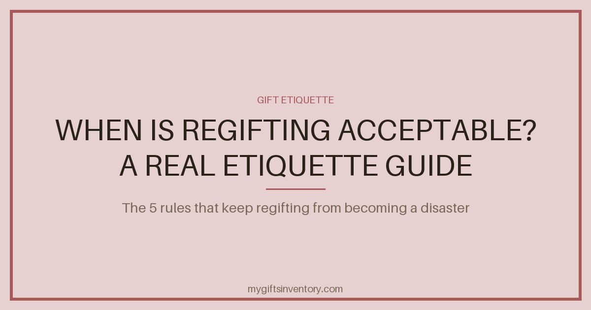 When Is Regifting Acceptable? A Real Etiquette Guide
