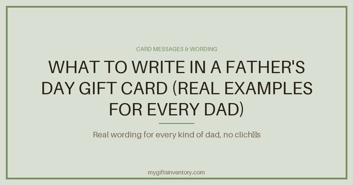 What to Write in a Father's Day Gift Card (Real Examples for Every Dad)