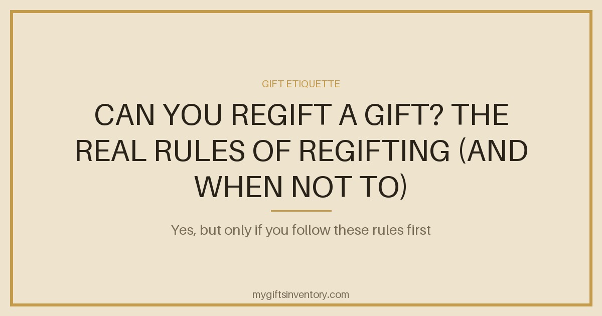 Can You Regift a Gift? The Real Rules of Regifting (And When Not To)