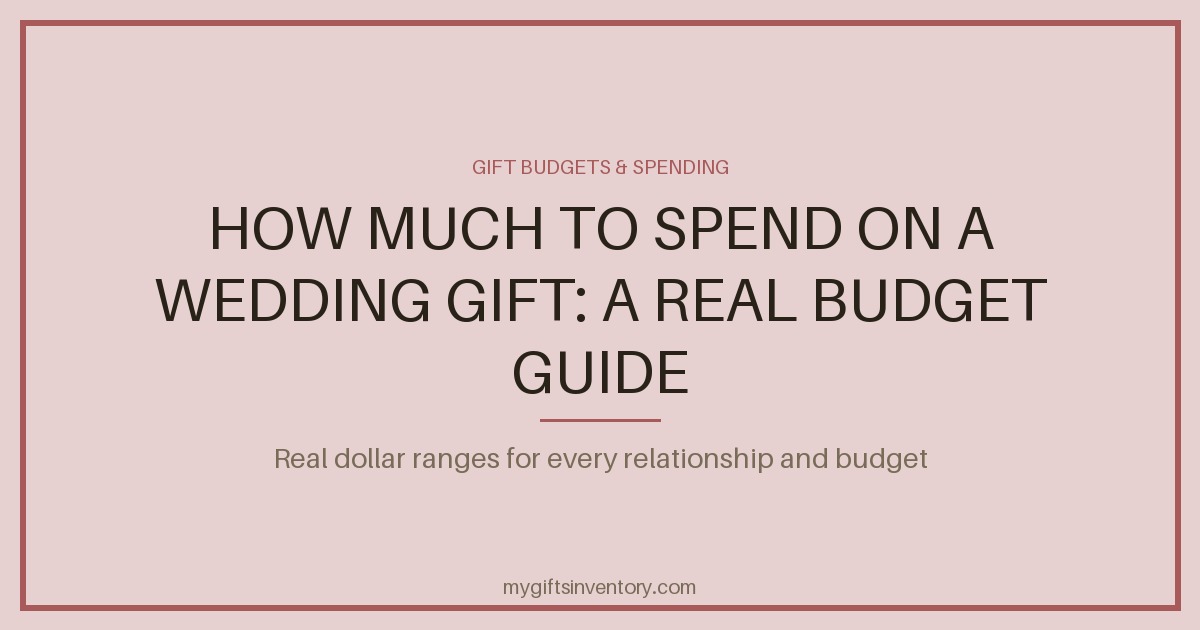 How Much to Spend on a Wedding Gift: A Real Budget Guide