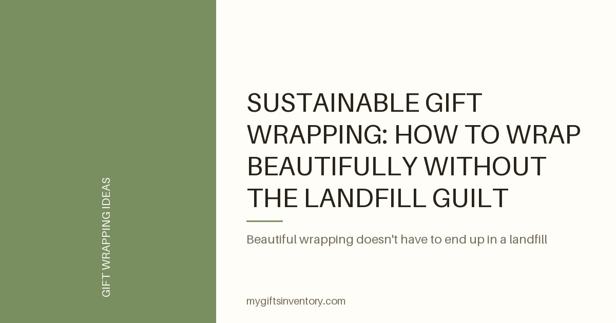 Sustainable Gift Wrapping: How to Wrap Beautifully Without the Landfill Guilt