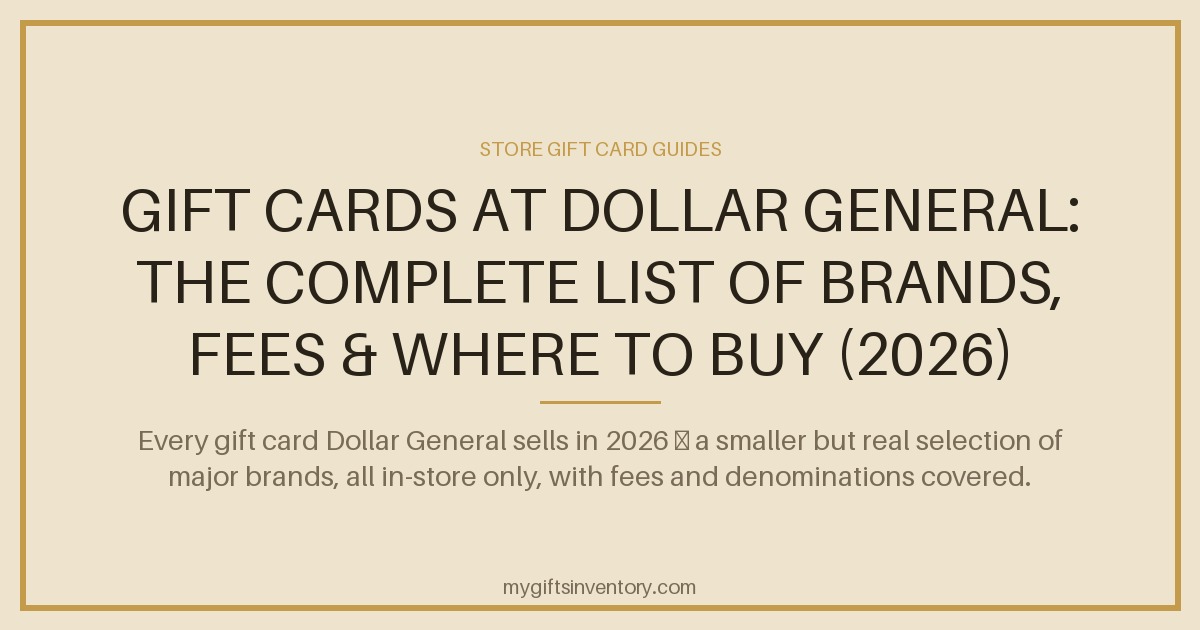 Gift Cards at Dollar General: The Complete List of Brands, Fees & Where to Buy (2026)