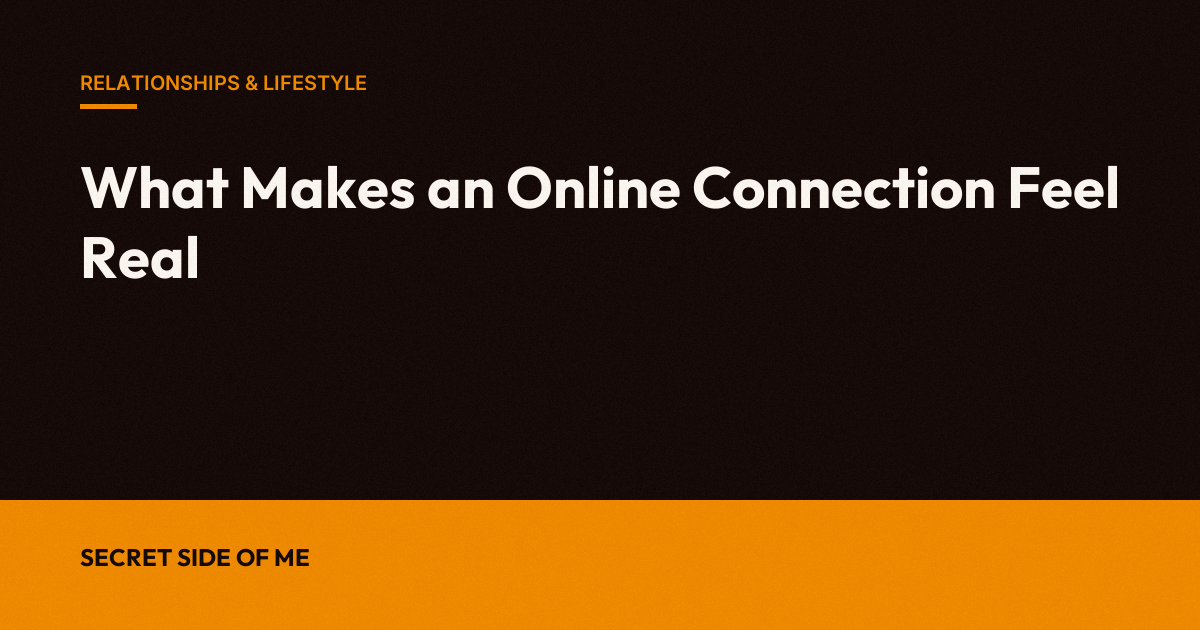 What Makes an Online Connection Feel Real