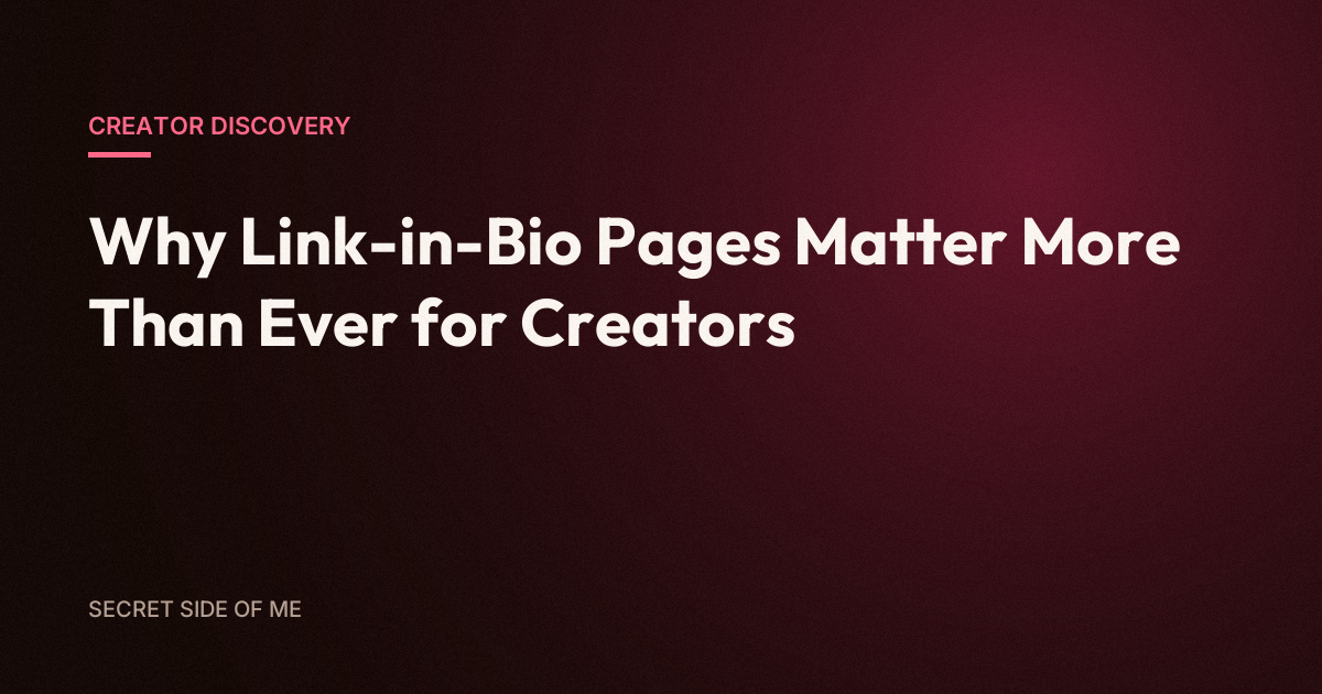 Why Link-in-Bio Pages Matter More Than Ever for Creators