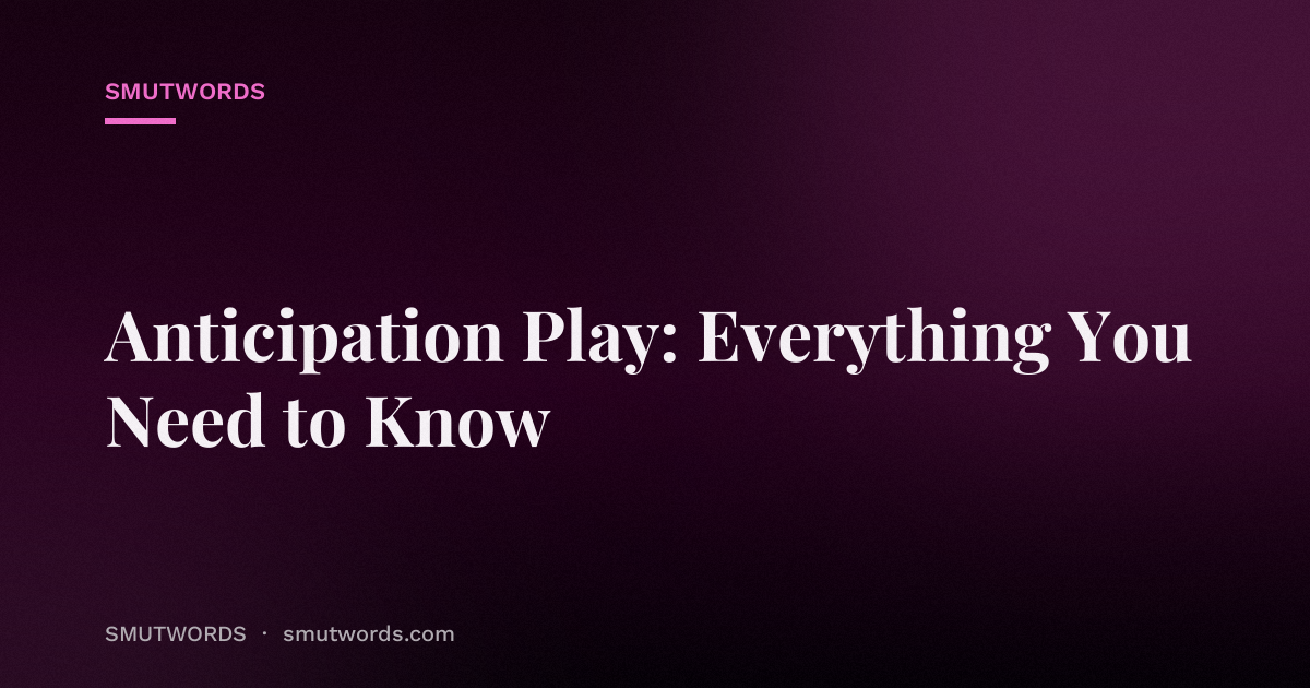 Anticipation Play: Everything You Need to Know