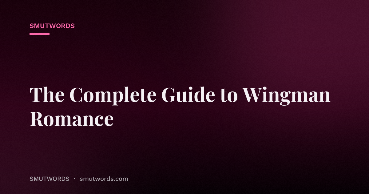 The Complete Guide to Wingman Romance