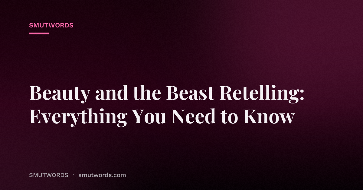 Beauty and the Beast Retelling: Everything You Need to Know