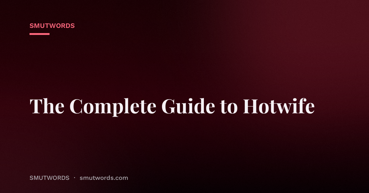 The Complete Guide to Hotwife