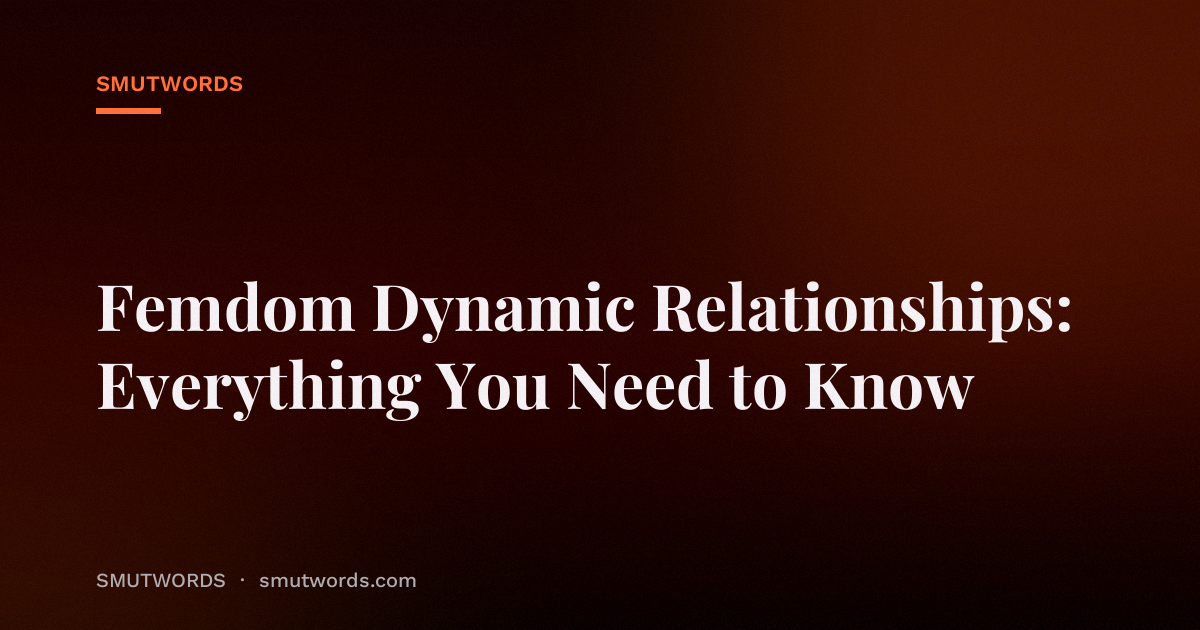 Femdom Dynamic Relationships: Everything You Need to Know
