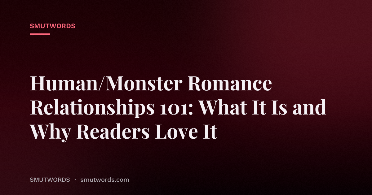 Human/Monster Romance Relationships 101: What It Is and Why Readers Love It