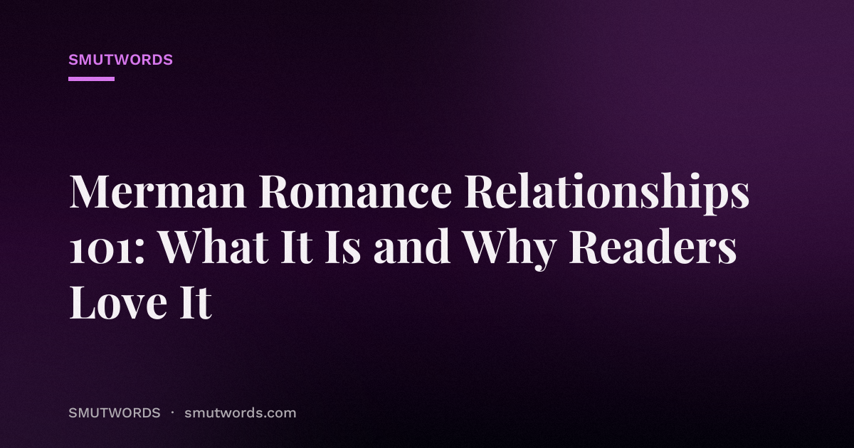Merman Romance Relationships 101: What It Is and Why Readers Love It