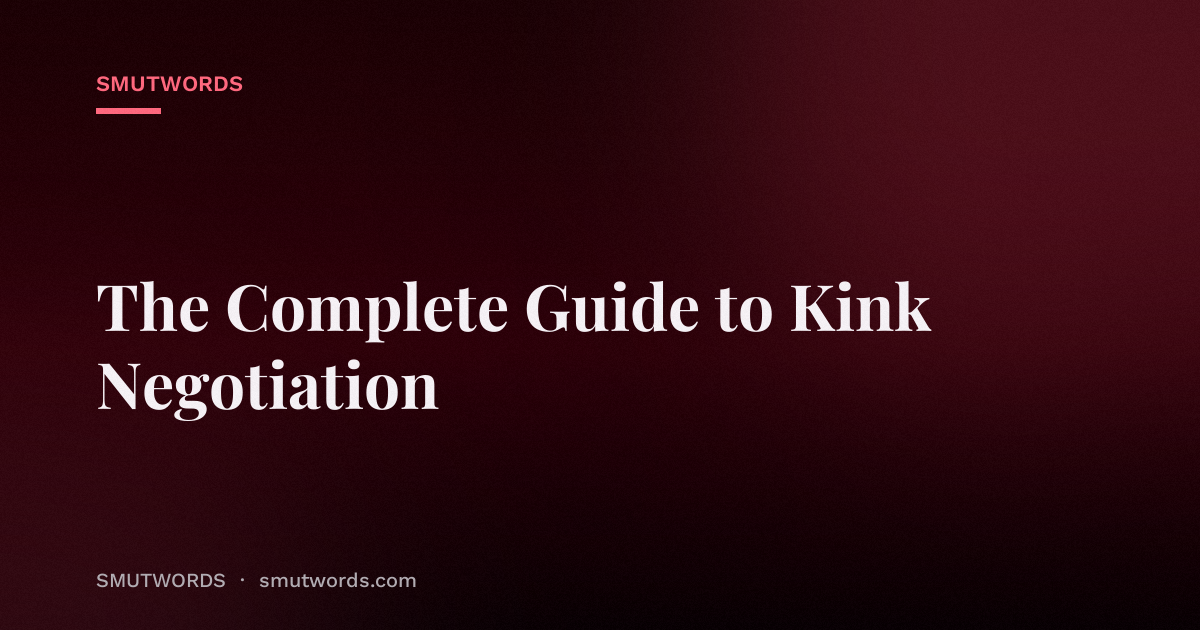 The Complete Guide to Kink Negotiation