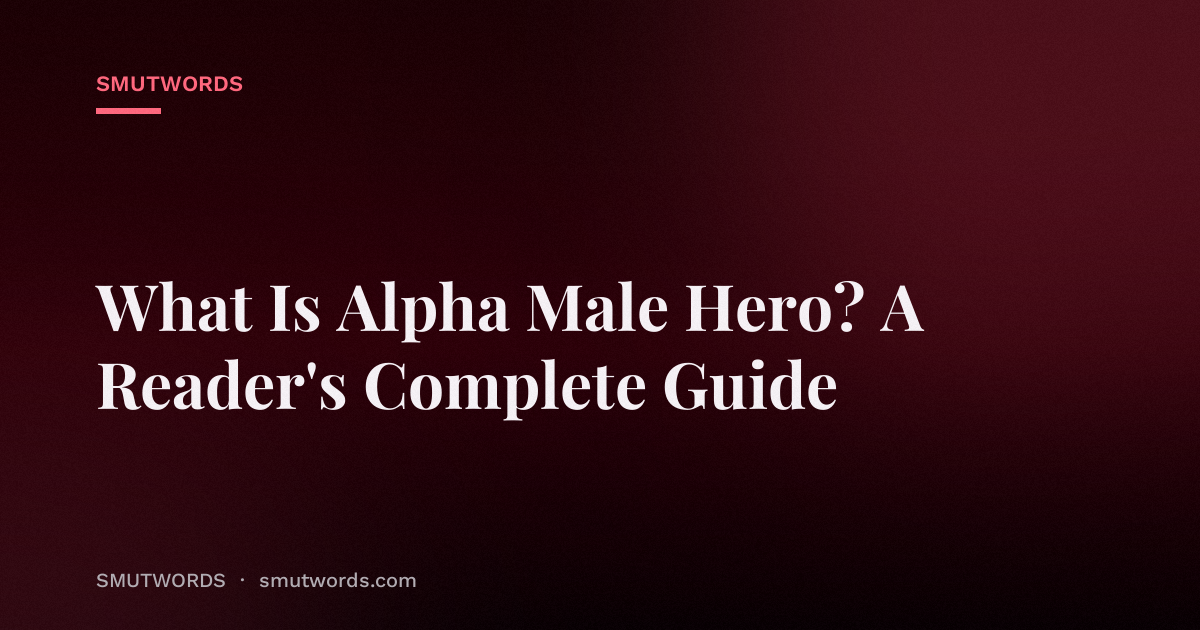 What Is Alpha Male Hero? A Reader's Complete Guide