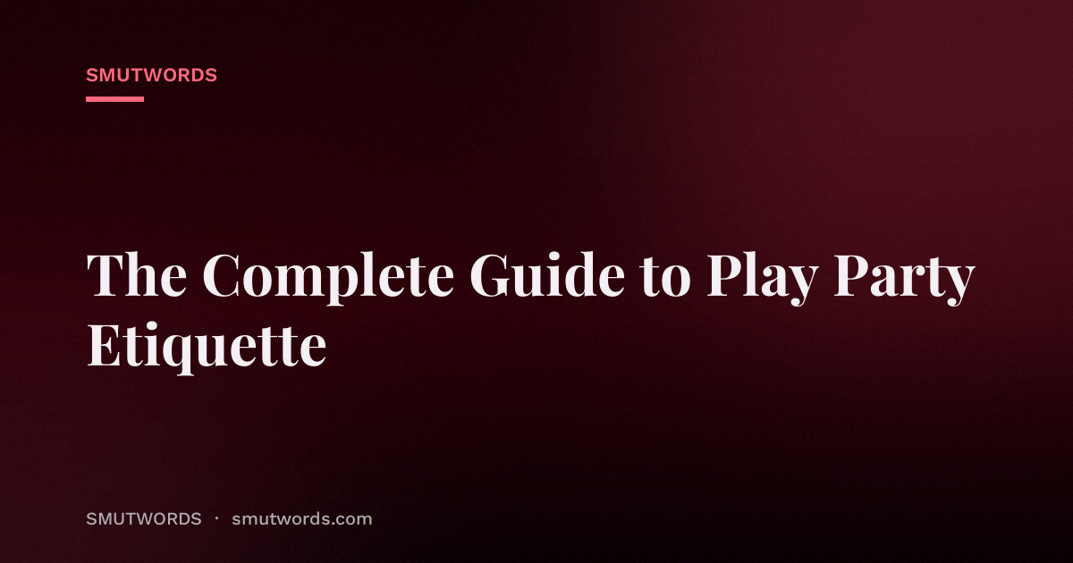 The Complete Guide to Play Party Etiquette