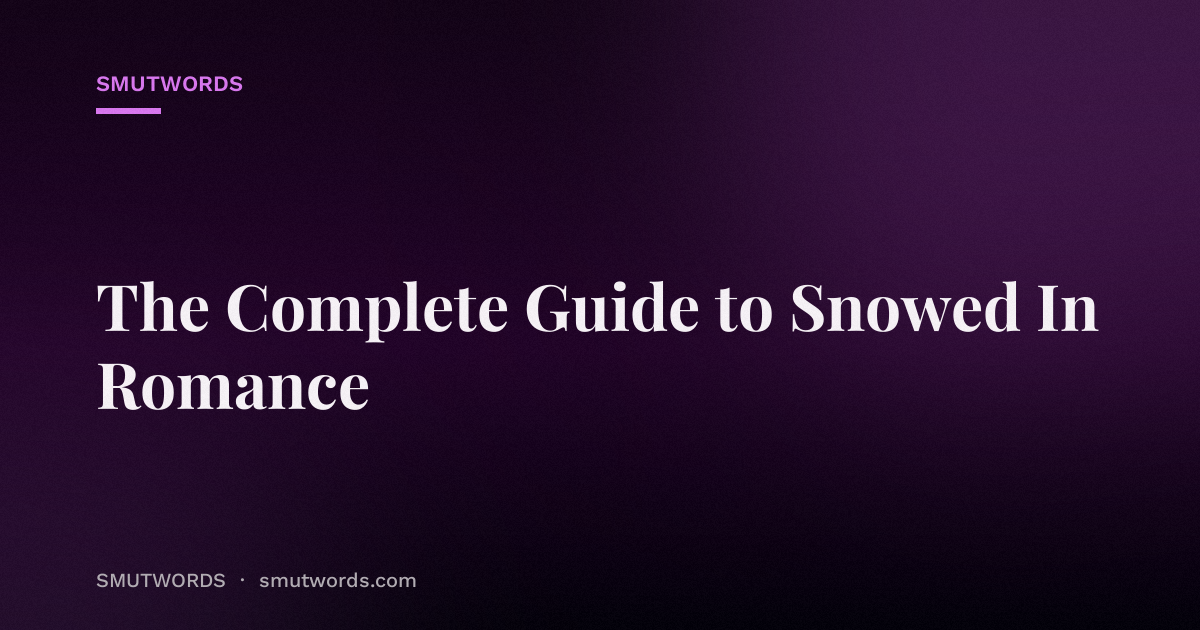 The Complete Guide to Snowed In Romance