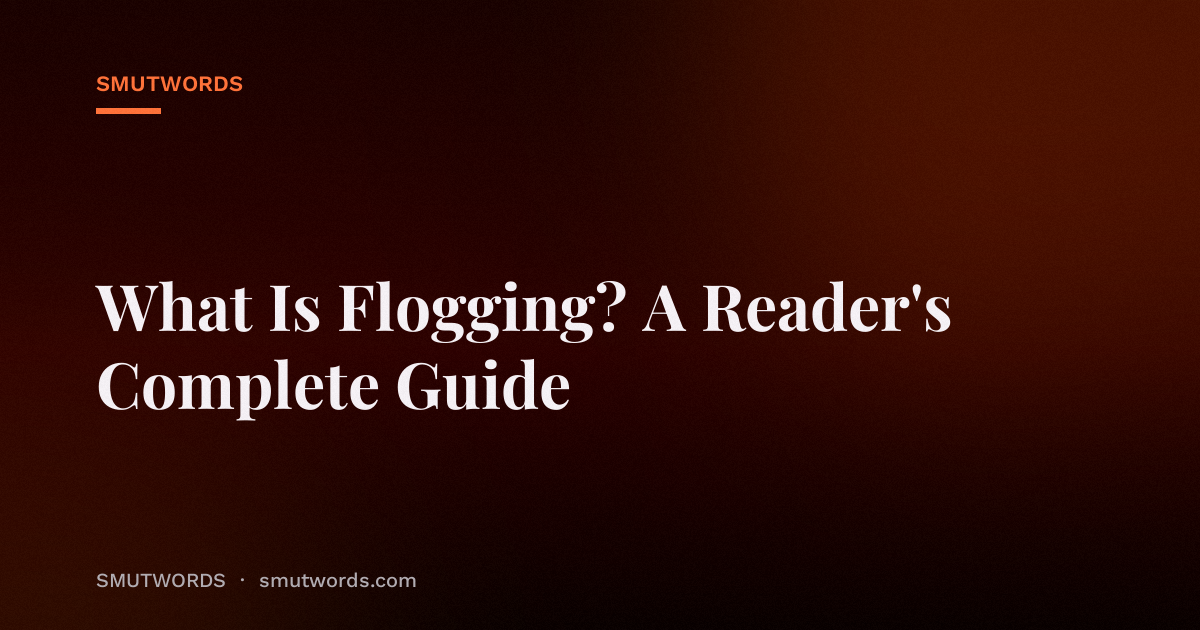 What Is Flogging? A Reader's Complete Guide