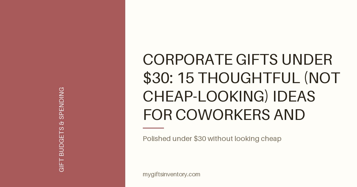 Corporate Gifts Under $30: 15 Thoughtful (Not Cheap-Looking) Ideas for Coworkers and Clients