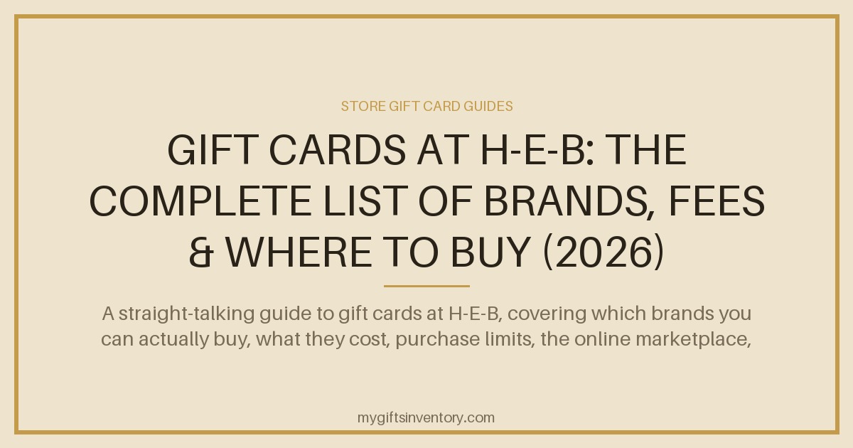 Gift Cards at H-E-B: The Complete List of Brands, Fees & Where to Buy (2026)