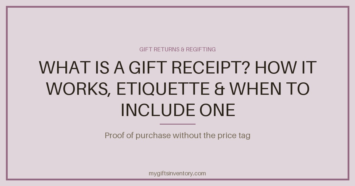 What Is a Gift Receipt? How It Works, Etiquette & When to Include One