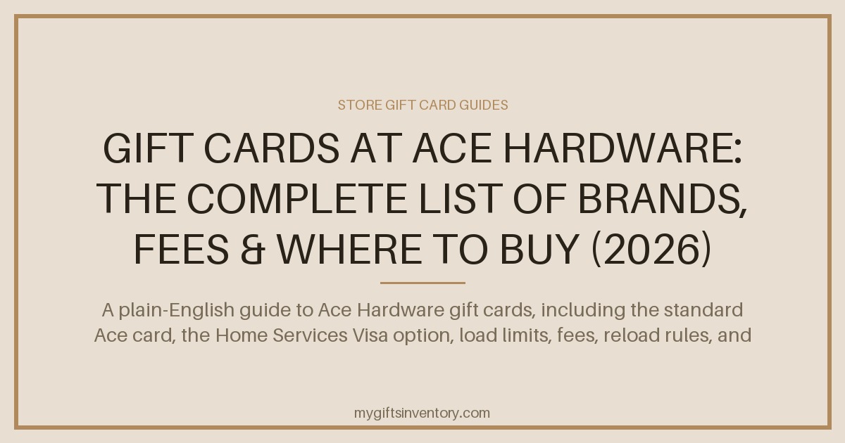 Gift Cards at Ace Hardware: The Complete List of Brands, Fees & Where to Buy (2026)