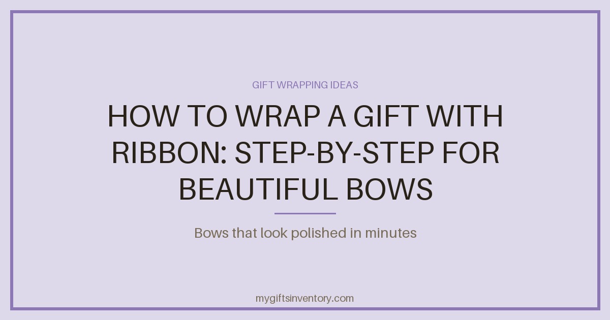 How to Wrap a Gift with Ribbon: Step-by-Step for Beautiful Bows