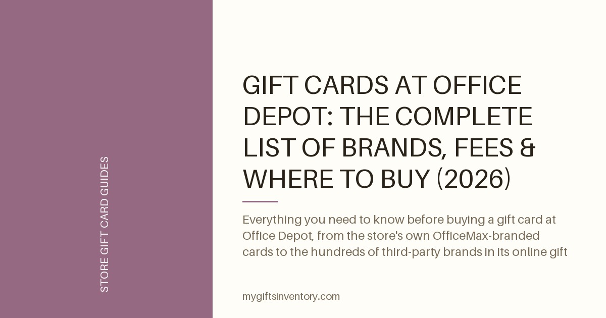 Gift Cards at Office Depot: The Complete List of Brands, Fees & Where to Buy (2026)