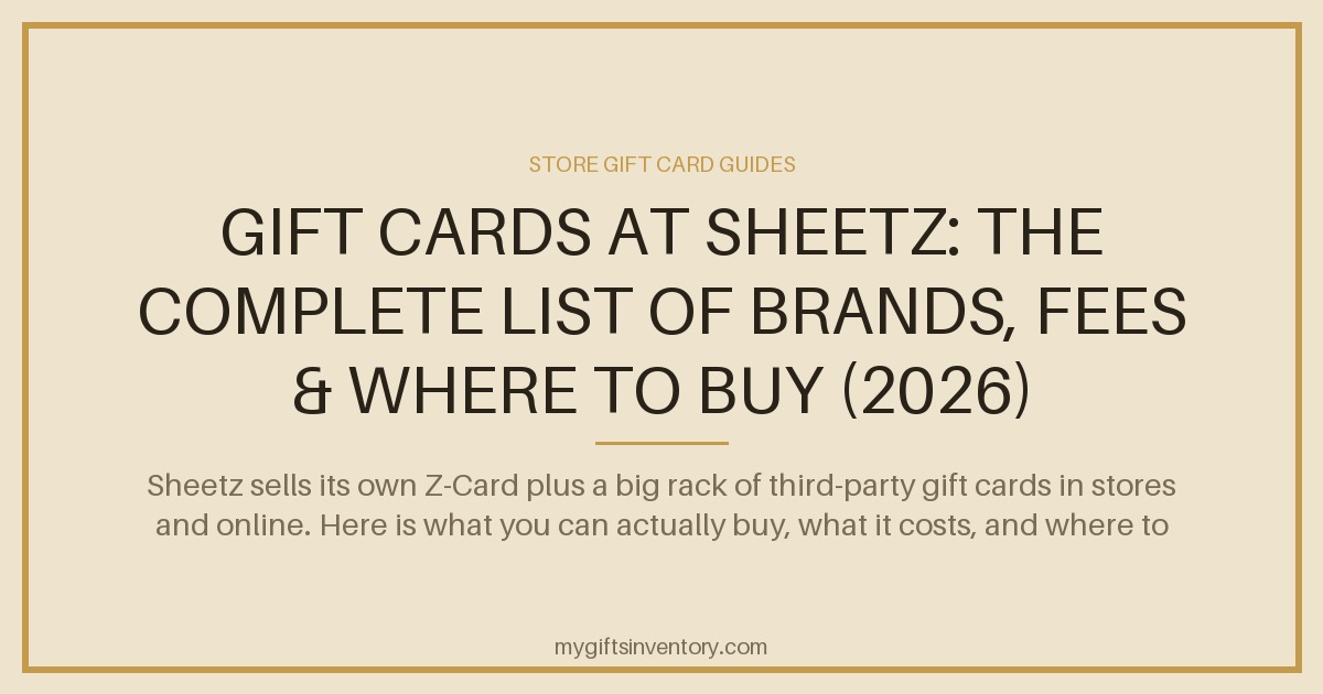 Gift Cards at Sheetz: The Complete List of Brands, Fees & Where to Buy (2026)