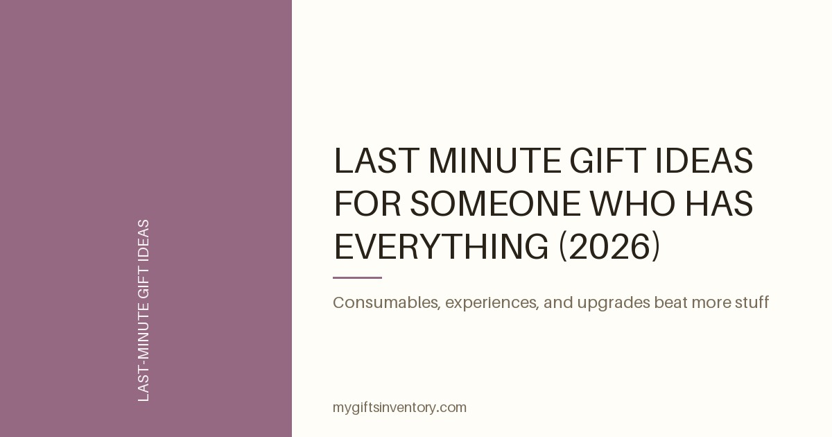 Last Minute Gift Ideas for Someone Who Has Everything (2026)