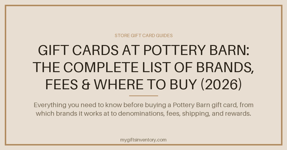 Gift Cards at Pottery Barn: The Complete List of Brands, Fees & Where to Buy (2026)