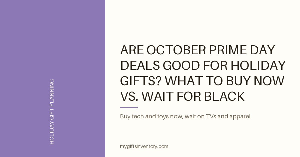 Are October Prime Day Deals Good for Holiday Gifts? What to Buy Now vs. Wait for Black Friday