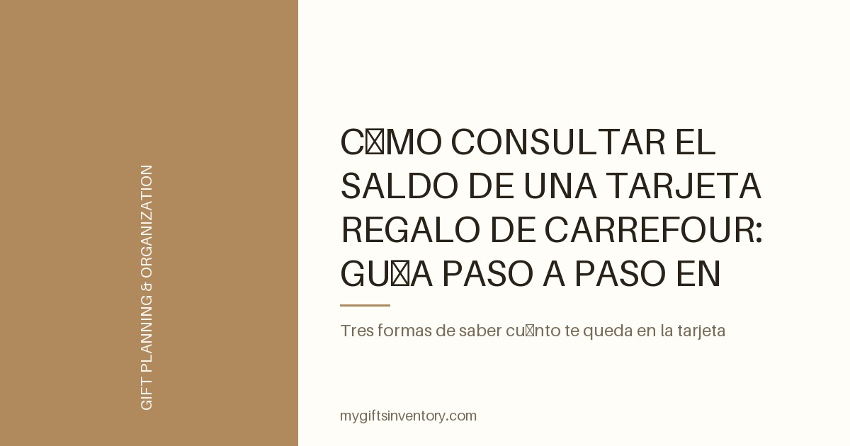 Cómo Consultar el Saldo de una Tarjeta Regalo de Carrefour: Guía Paso a Paso en Español