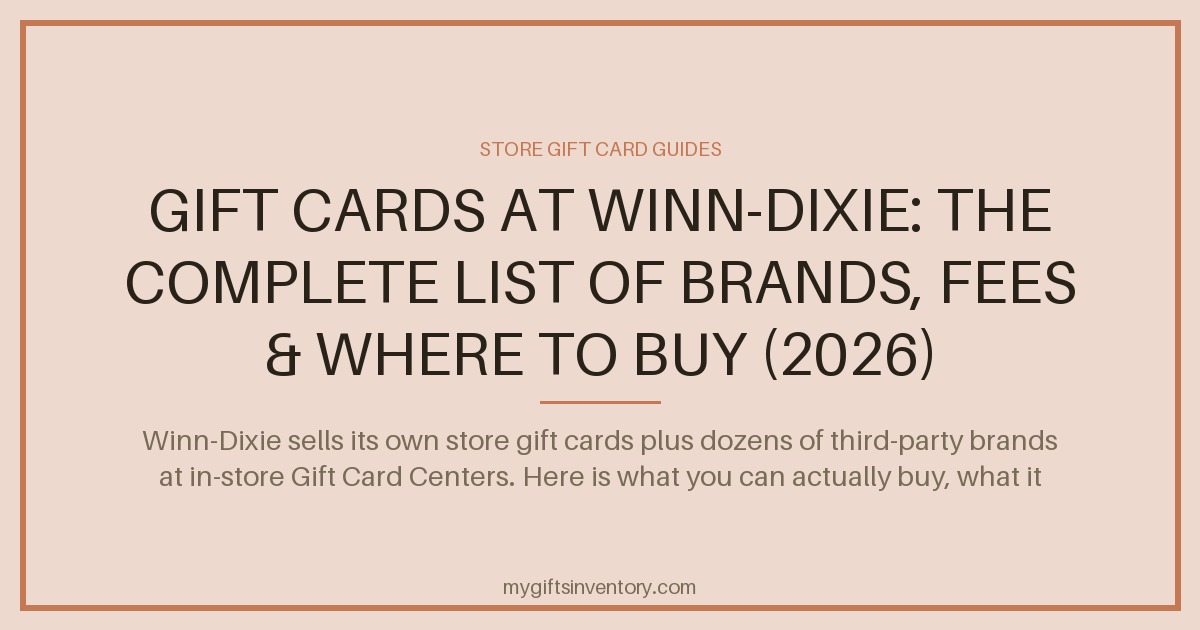 Gift Cards at Winn-Dixie: The Complete List of Brands, Fees & Where to Buy (2026)