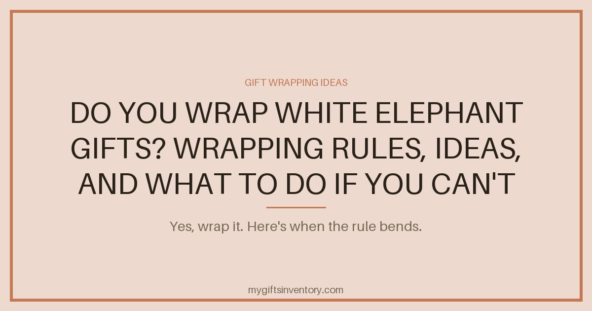 Do You Wrap White Elephant Gifts? Wrapping Rules, Ideas, and What to Do If You Can't