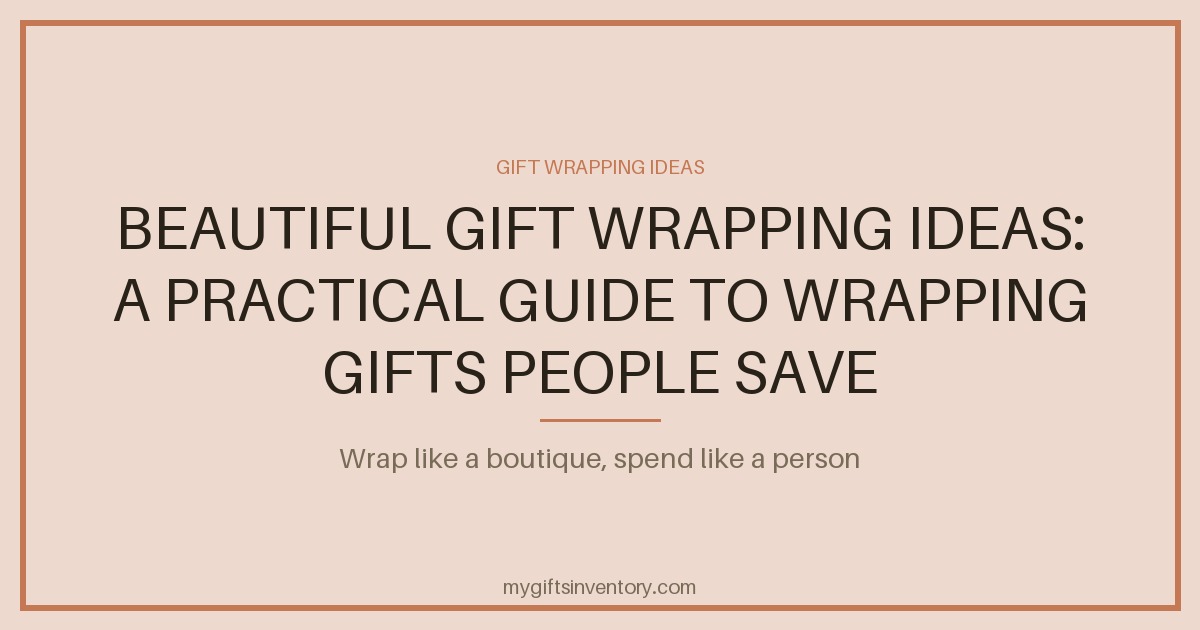 Beautiful Gift Wrapping Ideas: A Practical Guide to Wrapping Gifts People Save