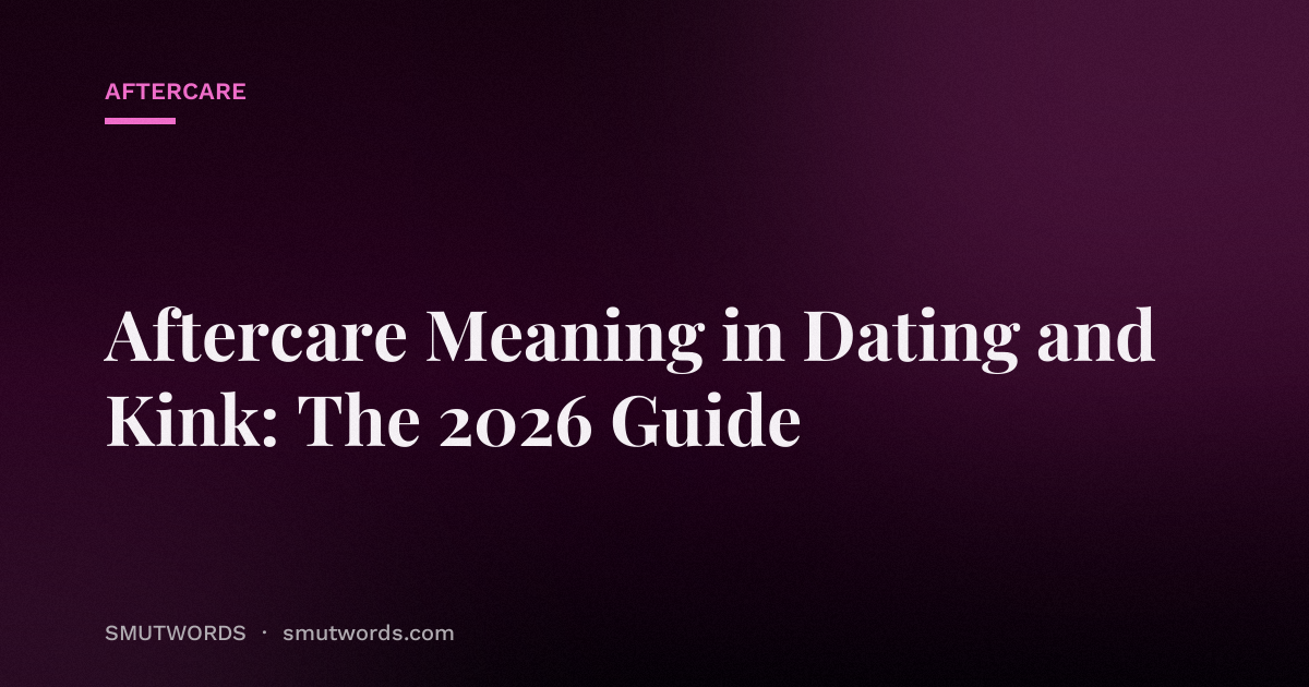 Aftercare Meaning in Dating and Kink: The 2026 Guide
