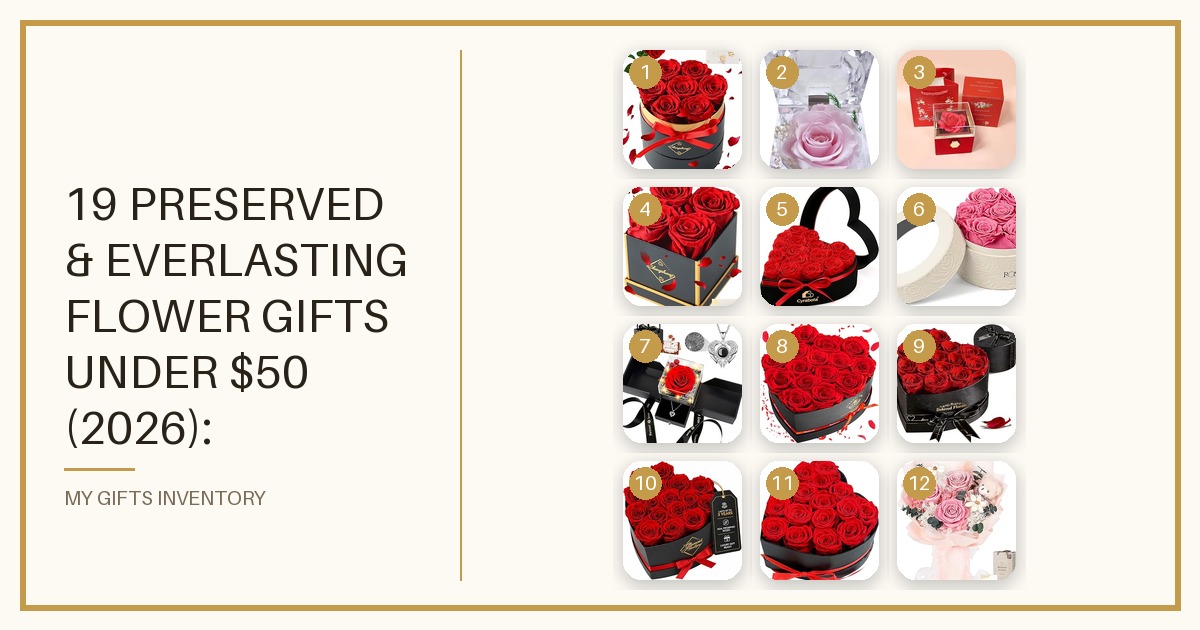 19 Preserved & Everlasting Flower Gifts Under $50 (2026): Forever Roses That Actually Last