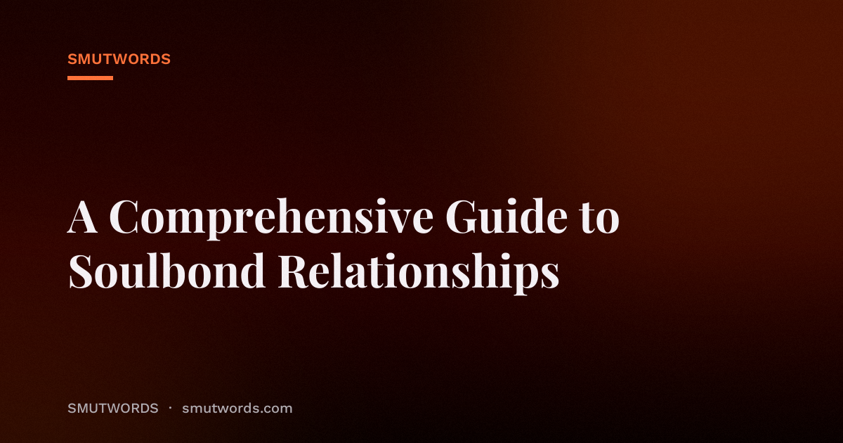 A Comprehensive Guide to Soulbond Relationships
