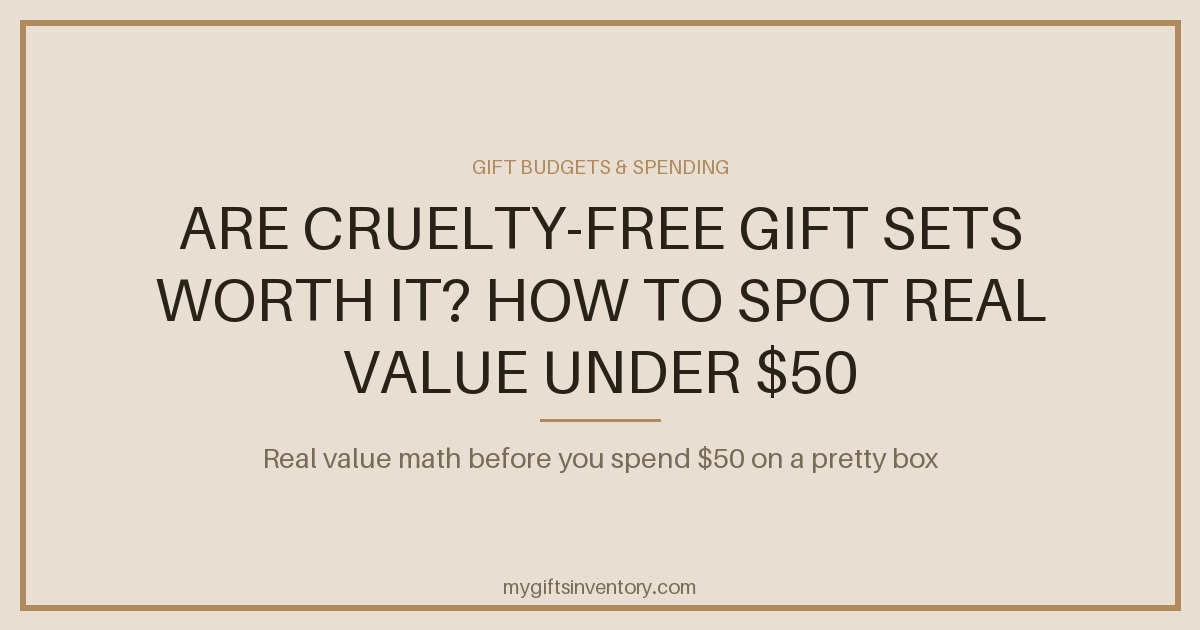 Are Cruelty-Free Gift Sets Worth It? How to Spot Real Value Under $50