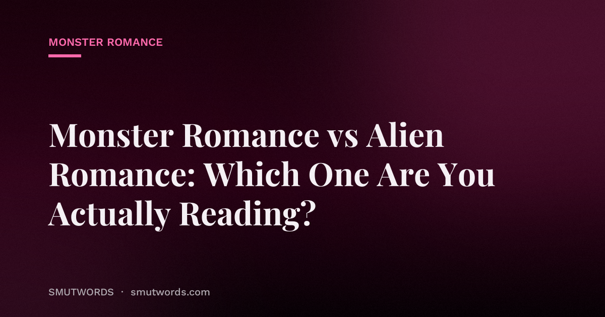 Monster Romance vs Alien Romance: Which One Are You Actually Reading?