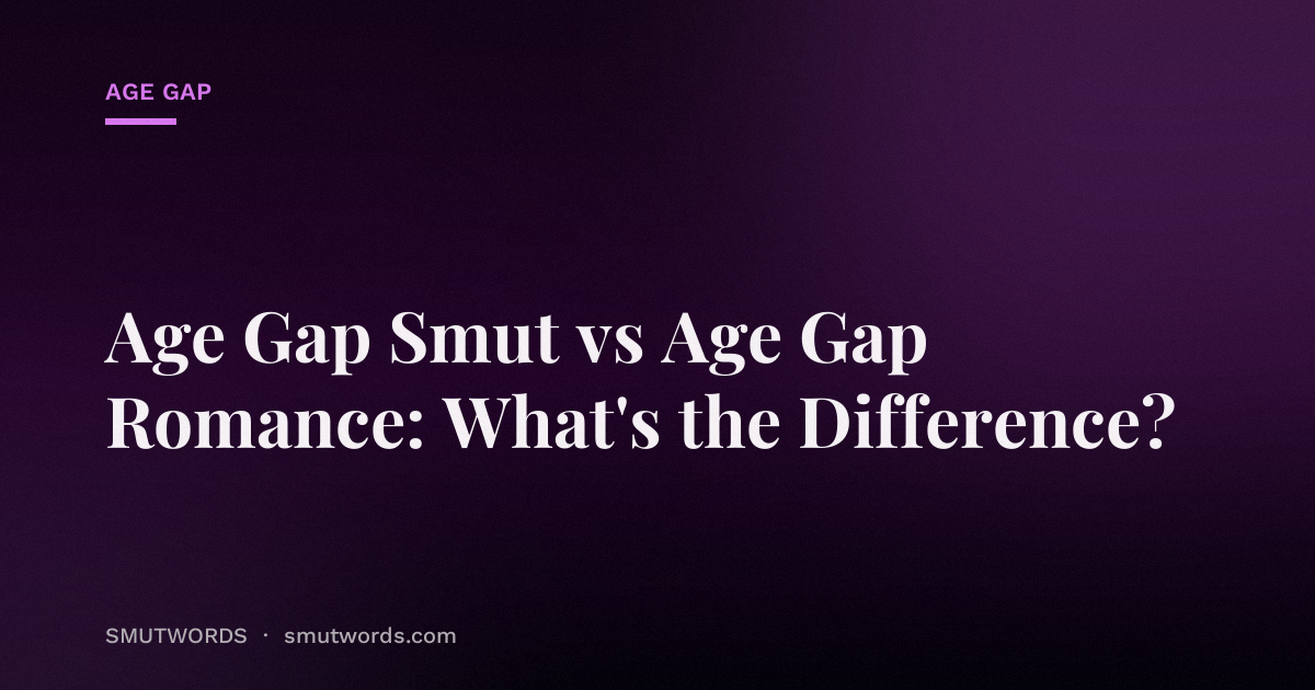 Age Gap Smut vs Age Gap Romance: What's the Difference?