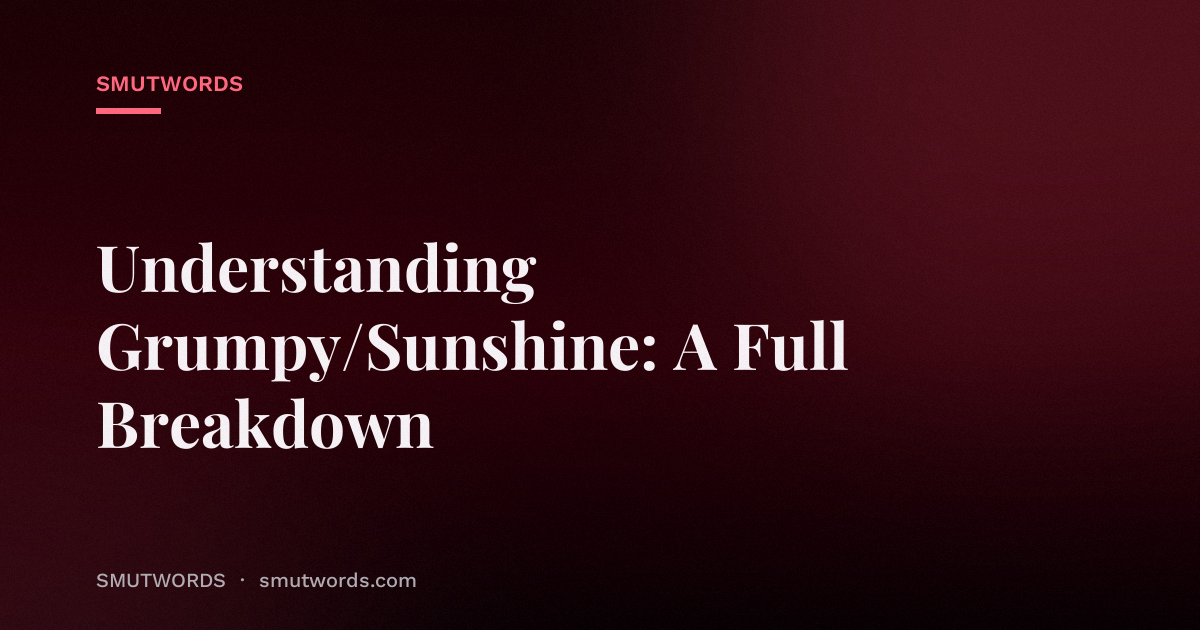 Understanding Grumpy/Sunshine: A Full Breakdown