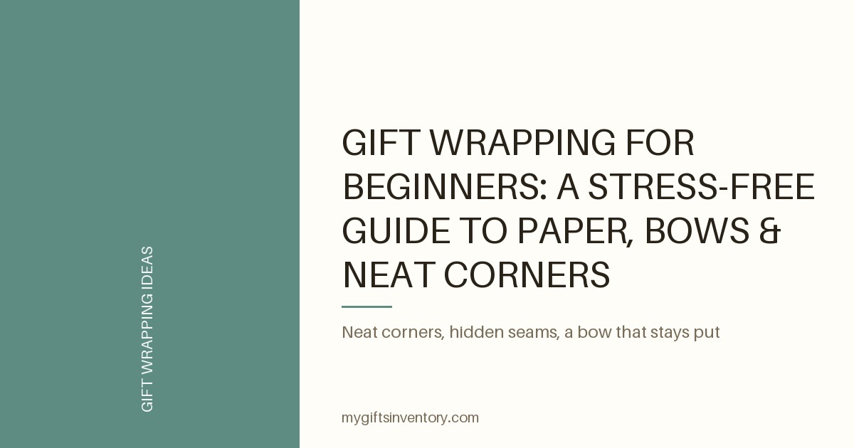 Gift Wrapping for Beginners: A Stress-Free Guide to Paper, Bows & Neat Corners