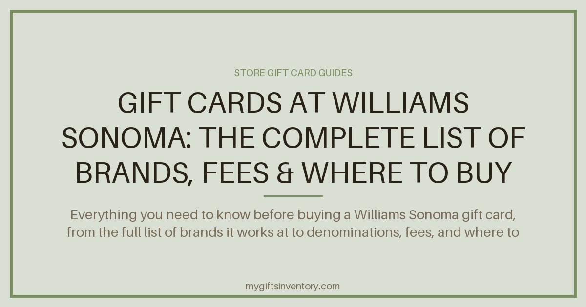 Gift Cards at Williams Sonoma: The Complete List of Brands, Fees & Where to Buy (2026)