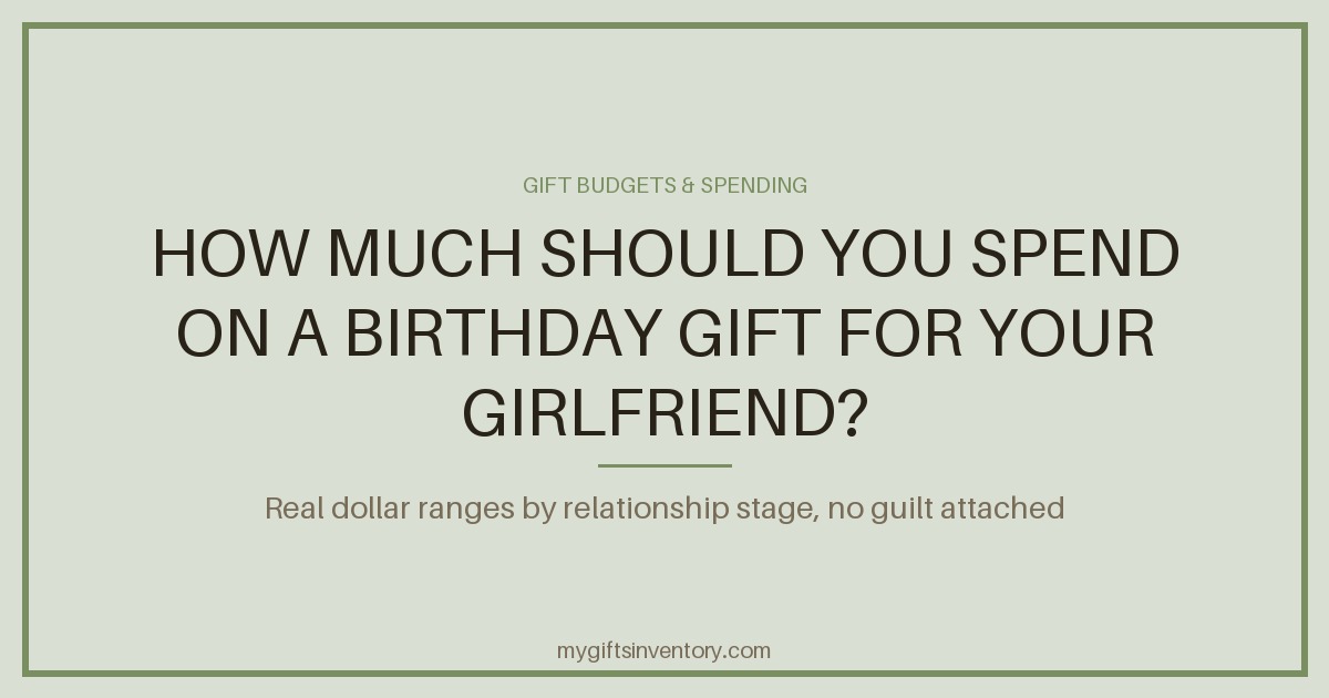 How Much Should You Spend on a Birthday Gift for Your Girlfriend?